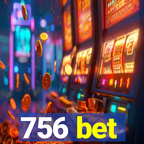 756 bet